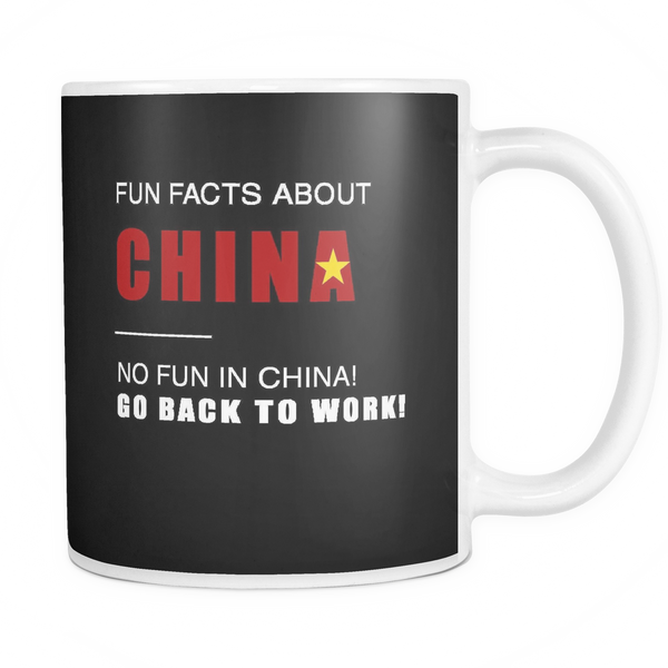 Fun facts about China - No fun, Go Back to work! black 11oz mug