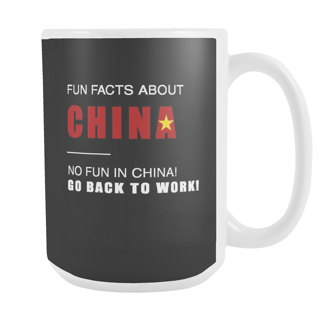 Fun facts about China - No fun, Go Back to work! black 15oz mug