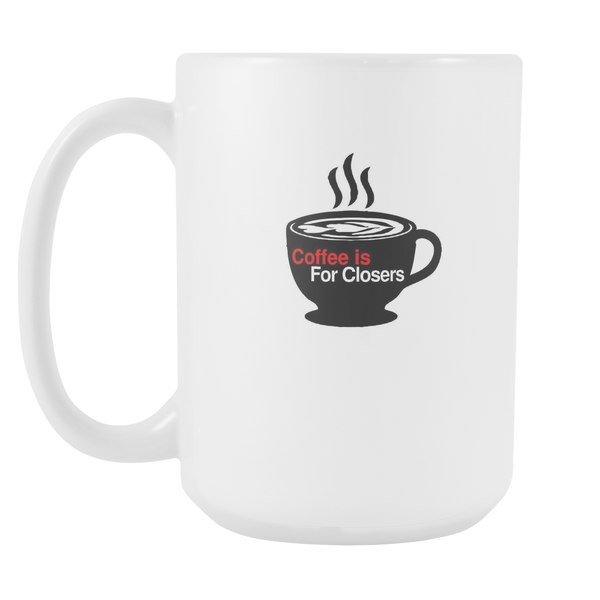 Coffee is for Closers 15oz White Ceramic Mug