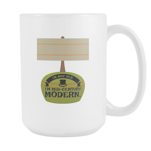 I'M NOT OLD I AM MID CENTURY MODERN Coffee Mug