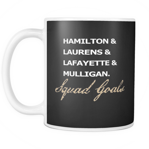 Hamilton Squad Goals #SQUADGOALS 11oz Ceramic Mug