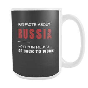 Fun facts about RUSSIA - No fun, Go Back to work! Black 15oz mug