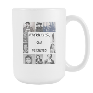 Nevertheless, She Persisted Feminist Icon Coffee Mug Ceramic 15 oz