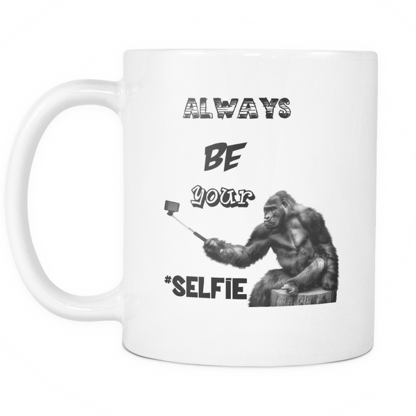Always Be Your Self Selfie #Selfie Stick Funny Gorilla 11oz Ceramic Mug