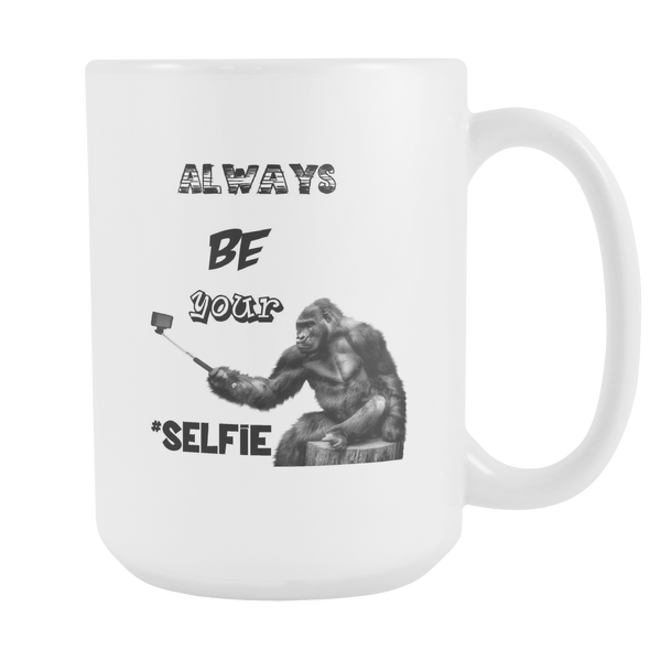 Always Be Your Selfie Gorilla Mug 15oz White Ceramic Mug