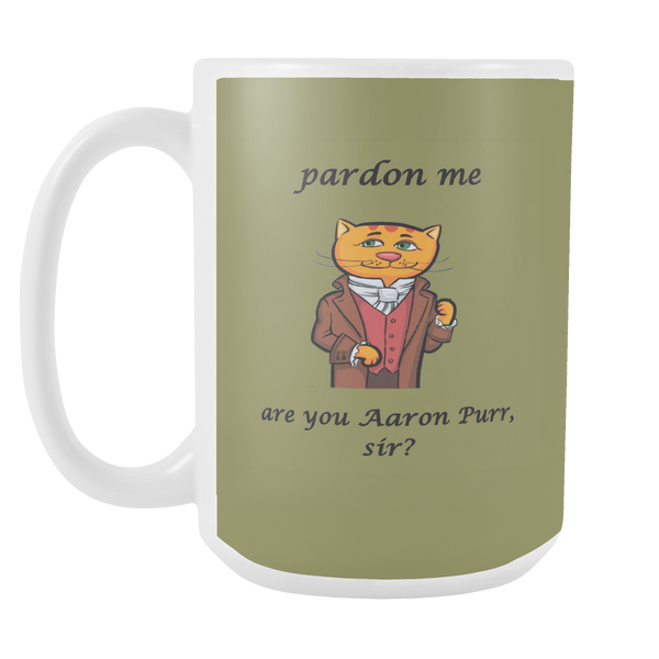 Pardon Me, Are you Aaron Purr, Sir? Mug