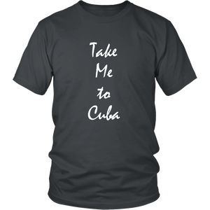 Take Me To Cuba vacation Souvenir tshirt (Unisex / Mens)