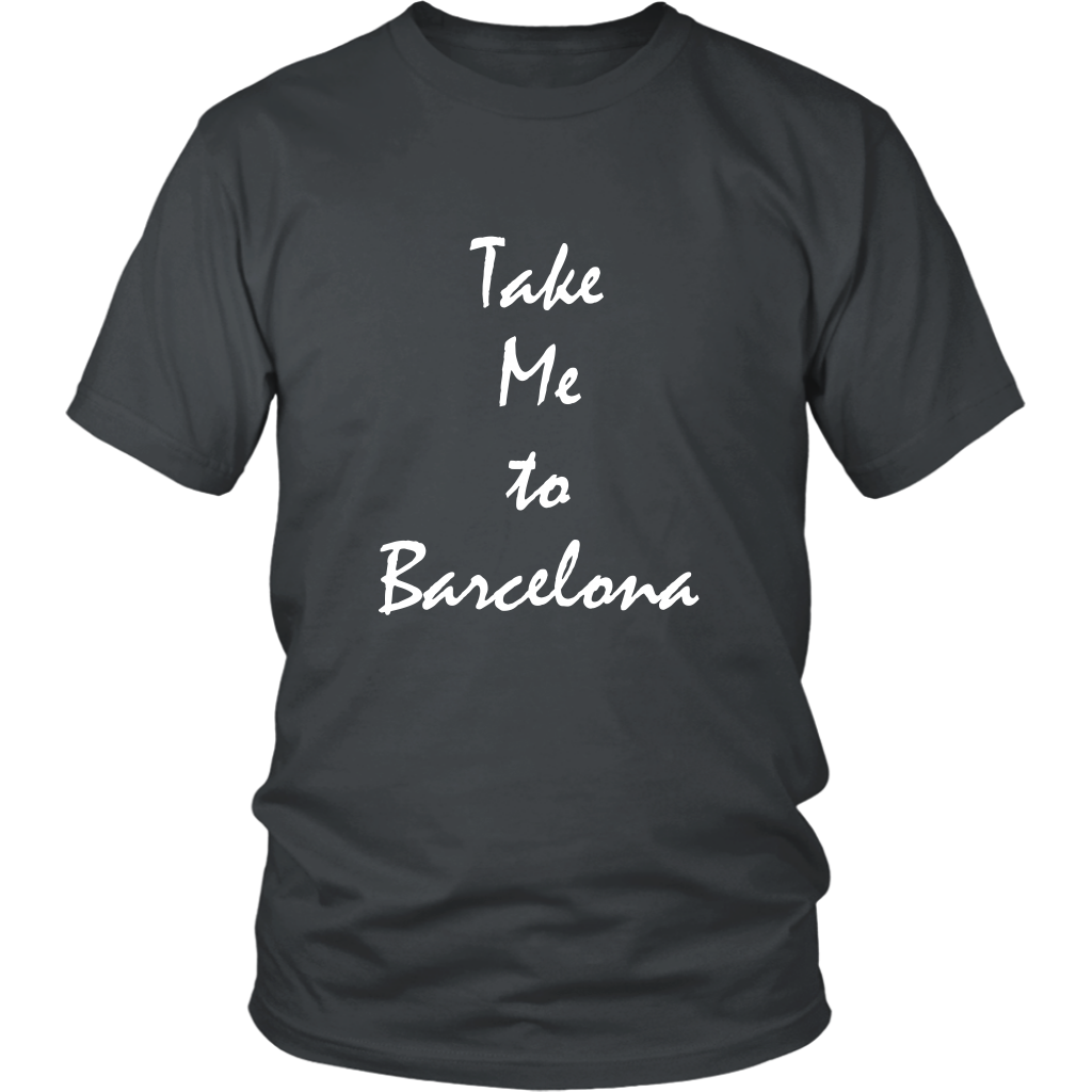 Take Me To Barcelona Spain vacation Souvenir tshirt (Unisex)