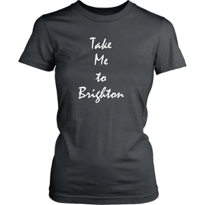 Take Me To Brighton vacation Souvenir tshirt (Womens)