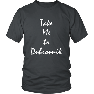 Take Me To Dubrovnik Croatia vacation Souvenir tshirt (Mens / Unisex)