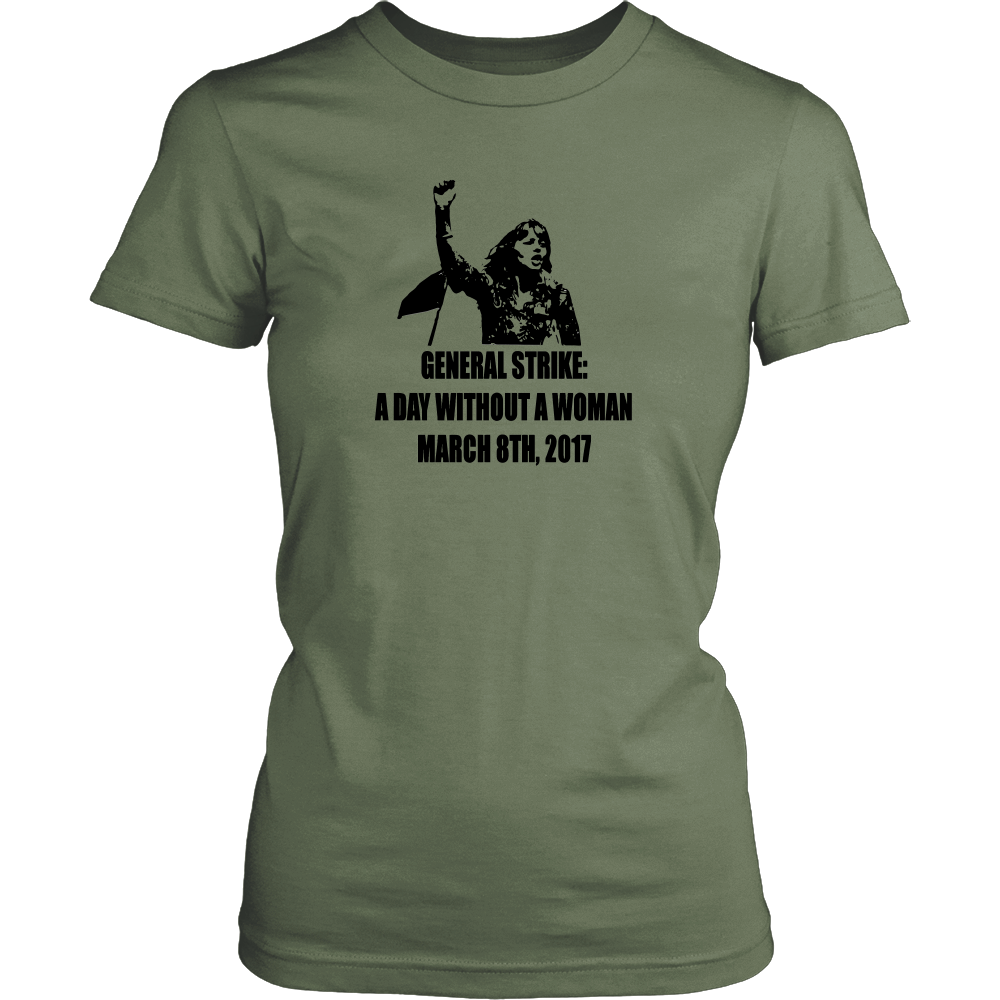 General Strike A Day Without a Woman March 8th 2017 Olive / Army Green TShirt