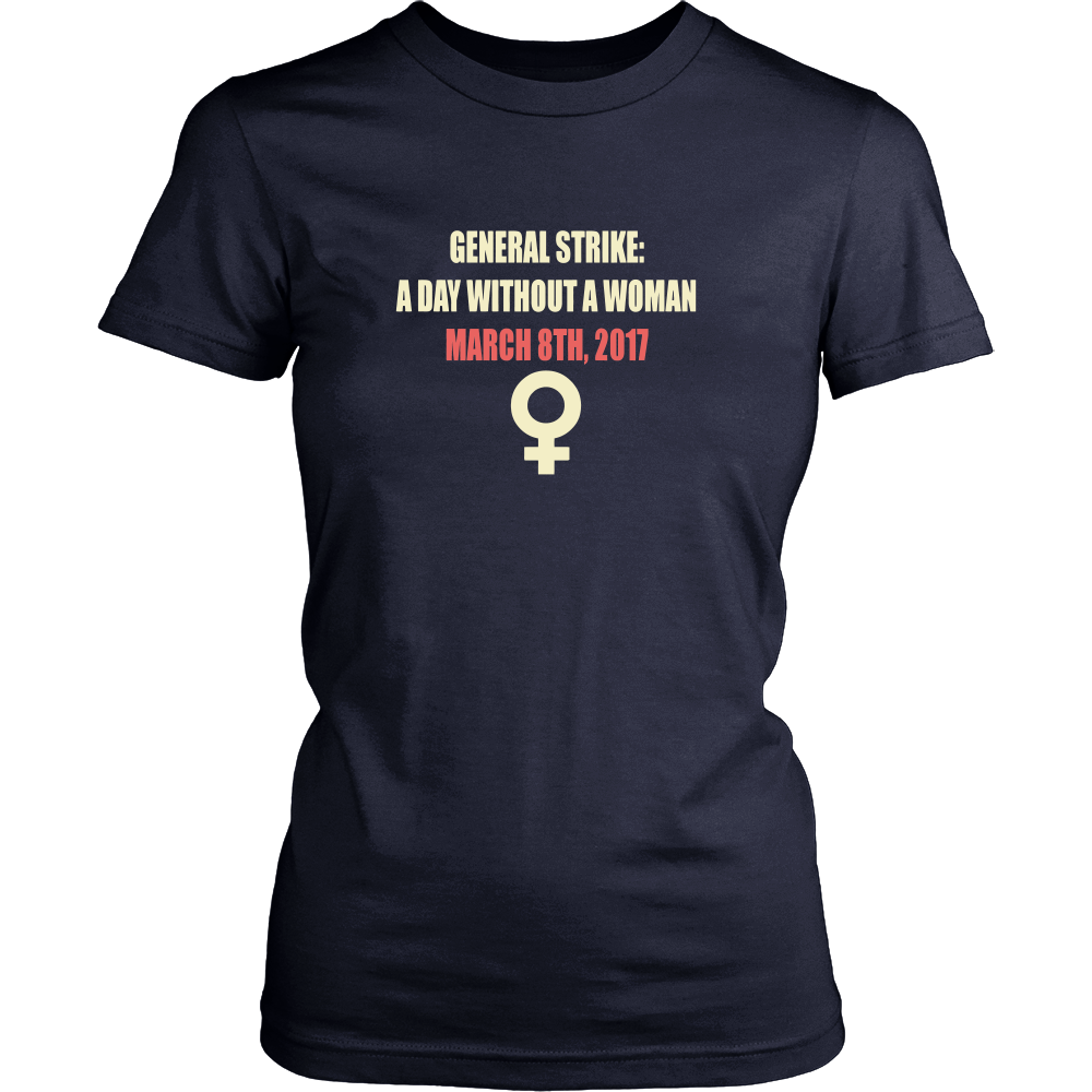 General Strike A Day Without a Woman March 8th 2017 Navy TShirt