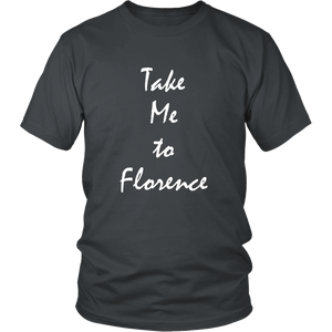 Take Me To Florence Italy vacation Souvenir tshirt (Unisex / Mens)