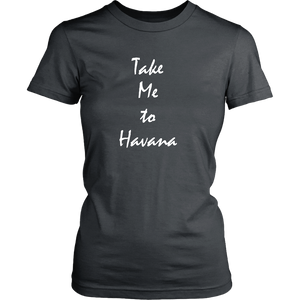 Take Me To Havana Cuba vacation Souvenir tshirt (Womens)