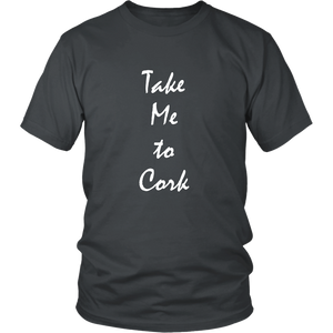 Take Me To Cork Ireland vacation Souvenir tshirt (Unisex / Mens)