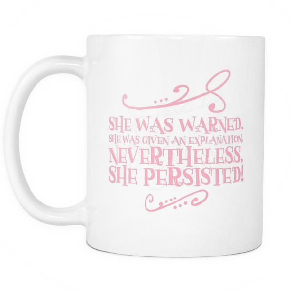 Simply Stated Nevertheless, She Persisted in Pink Coffee Mug White Ceramic 11oz